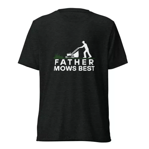 Father Mows Best T-Shirt